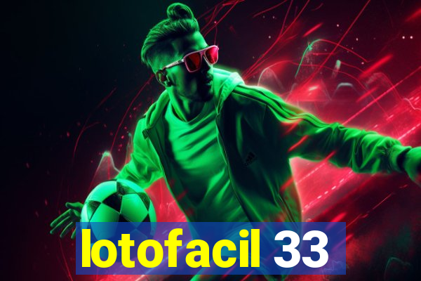 lotofacil 33